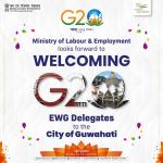 Ministry of Labour & Employment looks forward to welcoming G20 EWG Delegates to Guwahati for the forthcoming Second EWG meeting from 3-5th April, 2023.